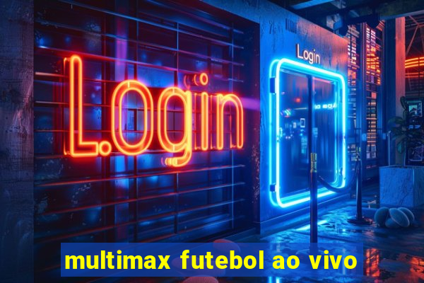 multimax futebol ao vivo